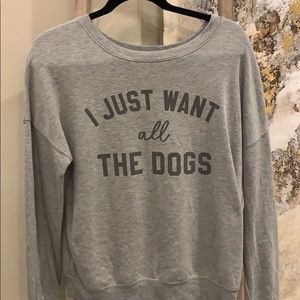 I just want all the dogs sweatshirt